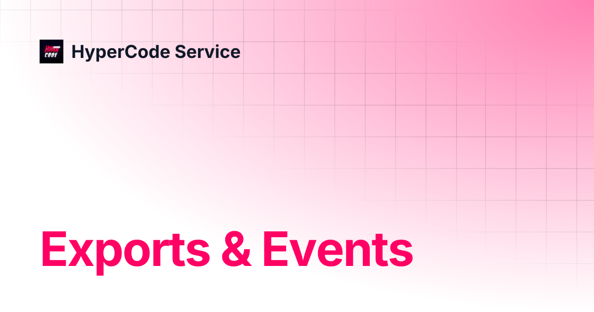 Exports & Events | HyperCode Service